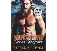 The Mountain Man's Fierce Rescue: Curvy Girl Instalove • Former Firefighter Heat (Granitehart Ridge Fireline - Curvy Girl Instalove • Former Firefighter Heat)