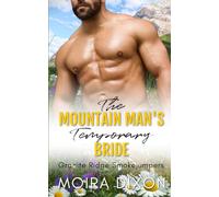 The Mountain Man's Temporary Bride: A Forced Proximity Fake Relationship Small Town Mountain Man Romance (Granite Ridge Smokejumpers)