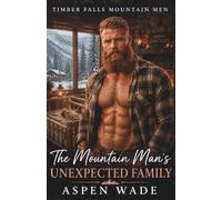 The Mountain Man's Unexpected Family: A Pregnant Heroine Second Chance at Love (Timber Falls Mountain Men Book 2)