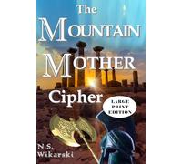 The Mountain Mother Cipher - LARGE PRINT: Arkana Archaeology Thrillers, Volume 2