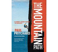 The Mountain Path: A climber's journey through life and death: A climber's journey through life and death