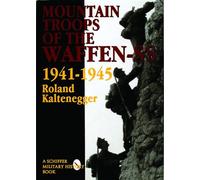 The Mountain Troops of the Waffen-SS 1941-1945 (Schiffer Military Aviation History (Hardcover))