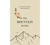 The Mountain Within: "Conquering Yourself Before Conquering the World"