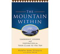 The Mountain Within: Leadership Lessons and Inspiration for Your Climb to the Top (BUSINESS BOOKS)