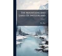 The Mountains And Lakes Of Switzerland