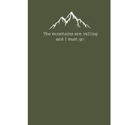 The Mountains Are Calling and I Must Go Mountain Outdoors Themed Keepsake Journal Notebook 120 Ruled Pages for Teens, Graduates, College Students, Father’s Day, World Travelers