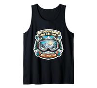 The Mountains are Calling and I Must Go Skiing Skier Ski Fun Tank Top