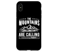 The Mountains Are Calling and We Must Go PARTY funny nature Case for iPhone XS Max