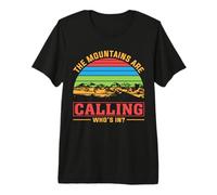 The Mountains are Calling Whos in? Premium T-Shirt