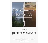The Mountains Between Us: Loving My Father Through Addiction and Loss