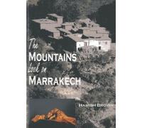 The Mountains Look on Marrakech : A trek along the Atlas Mountains