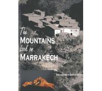 The Mountains Look on Marrakech: A Trek Along the Atlas Mountains