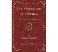 The Mountains of Mourne (Classic Reprint): Their Charm and Their People
