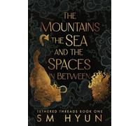 The Mountains, the Sea, and the Spaces in Between: 1 (Tethered Threads)
