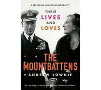 The Mountbattens: Their Lives & Loves: The Sunday Times Bestseller