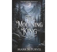 The Mourning King: Book 1 of The Moonfire Prophecy series - a prequel