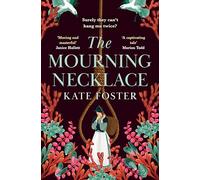 The Mourning Necklace: A Feminist Historical Novel from the Women's Prize-Longlisted Author