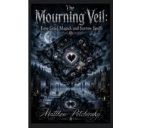 The Mourning Veil: Emo Grief Magick and Sorrow Spells