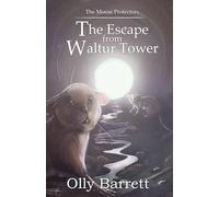 The Mouse Protectors: The Escape from Waltur Tower