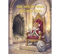 THE MOUSE WHO BECAME KING