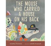 The Mouse Who Carried a House on His Back