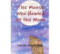 The Mouse Who Howled at the Moon