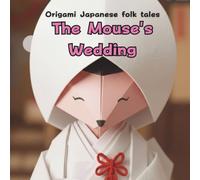 The Mouse's Wedding: Origami Japanese folk tales