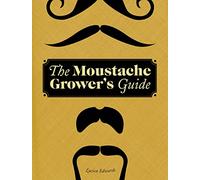 The Moustache Grower's Guide