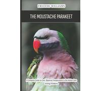 The Moustache Parakeet: A Complete Guide to Care, Balanced Temperament & the Hidden Gem Among Parakeets
