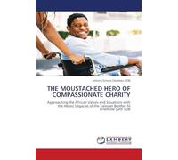 THE MOUSTACHED HERO OF COMPASSIONATE CHARITY: Approaching the African Values and Situations with the Heroic Legacies of the Salesian Brother St Artemide Zatti SDB