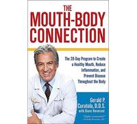 The Mouth-Body Connection: The 28-Day Program to Create a Healthy Mouth, Reduce Inflammation and Prevent Disease Throughout the Body