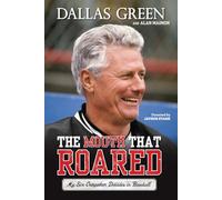 The Mouth That Roared: My Six Outspoken Decades in Baseball