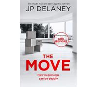 The Move : A gripping, unmissable thriller from the author of The Girl Before and Playing Nice