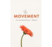 The Movement: An Anecdotal History of the Transcendental Meditation Movement: 1