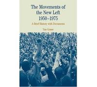 The Movements Of The New Left, 1950-1975: A Brief History With Documents (The Bedford Series in History and Culture)