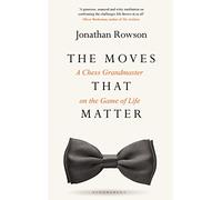 The Moves that Matter: A Chess Grandmaster on the Game of Life
