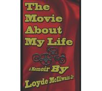 The Movie About My Life : A Memoir By
