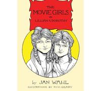 The Movie Girls: Lillian and Dorothy