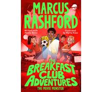 The Movie Monster: A seriously spooky adventure by footballer Marcus Rashford!: 7 (The Breakfast Club Adventures, 7)