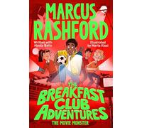 The Movie Monster: A Seriously Spooky Adventure by International Footballer Marcus Rashford! (The Breakfast Club Adventures, 7)