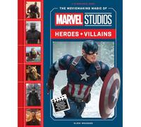 The Moviemaking Magic of Marvel Studios: Heroes & Villains