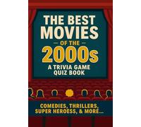 The movies of the 2000s: A Trivia Quiz Game Book: Trivia, Quizzes & Fun Facts about the best movies of the 00s