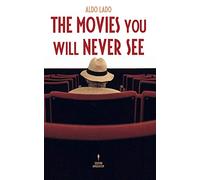 The Movies you will never see
