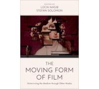 The Moving Form of Film : Historicising the Medium through Other Media
