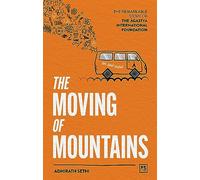 The Moving of Mountains: The Remarkable Story of the Agastya International Foundation