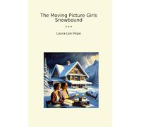 The Moving Picture Girls Snowbound (Classic Books)