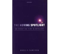 The Moving Spotlight: An Essay on Time and Ontology