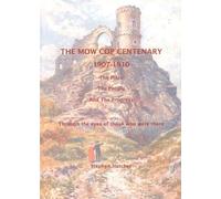 The Mow Cop Centenary 1907-1910: The Place The People And The Progress Through the eyes of those who were there