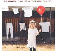 MOWGLI'S - Where'd Your Weekend Go