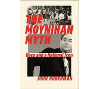 The Moynihan Myth : Race and a National Icon